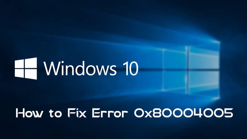 How to Fix Error 0x80004005