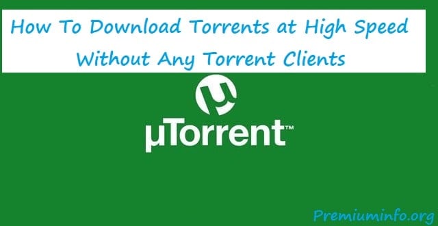 How to Download Torrents Without Using Torrent Clients