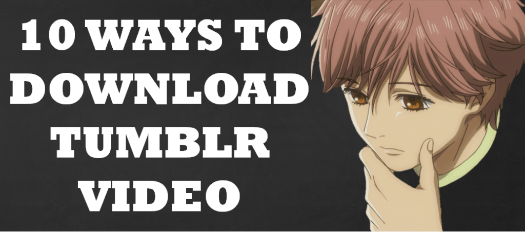 10 ways to download Tumblr videos