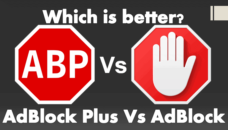 AdBlock Vs AdBlock Plus – Which One is Best Adblock Addon