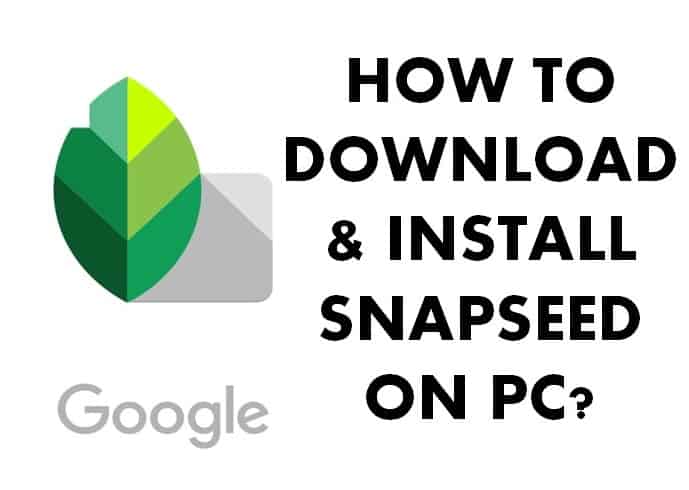 How to Download & Install Snapseed on PC