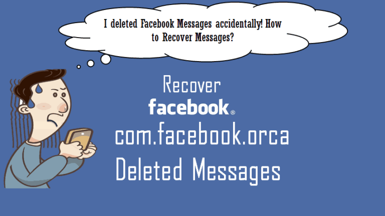 Com.Facebook.orca: How To Recover Facebook Deleted Messages