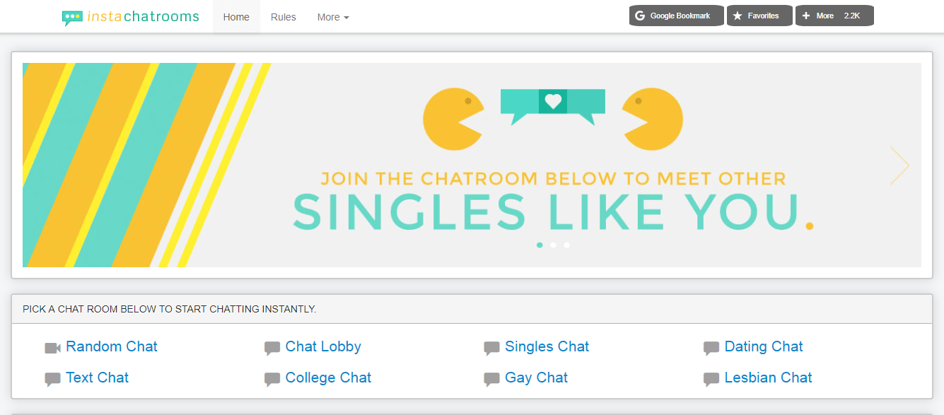 You can have numerous chat rooms where you can meet multiple strangers. 