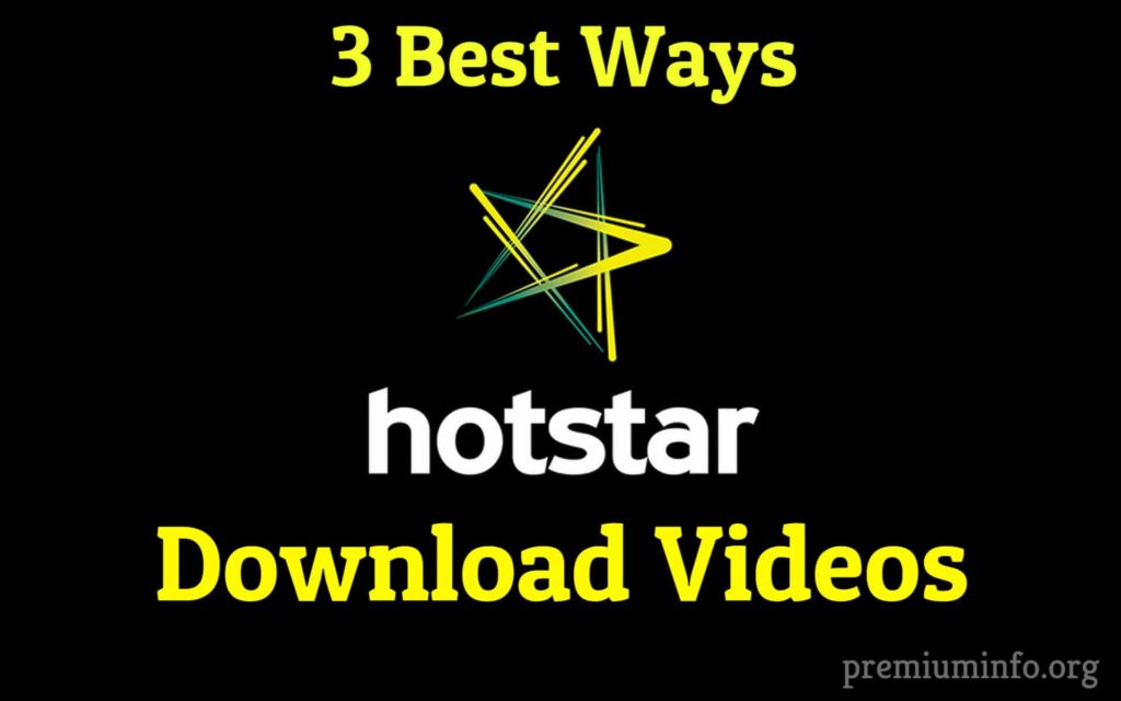 3 ways to download hotstar videos