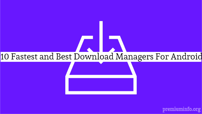 10 fastest and best android download managers for android
