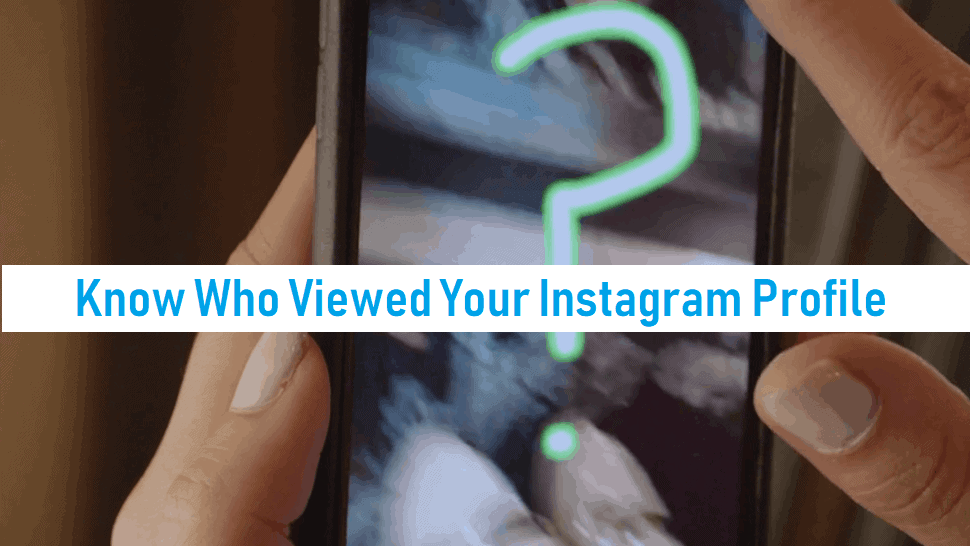 How To Know Who Viewed Your Instagram Profile 2023 - PremiumInfo