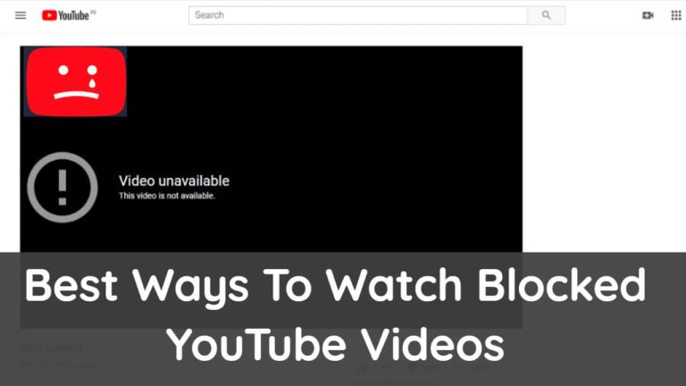 Best Ways To Watch Blocked YouTube Videos | Not Available in Your Country