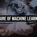 Future of Machine Learning