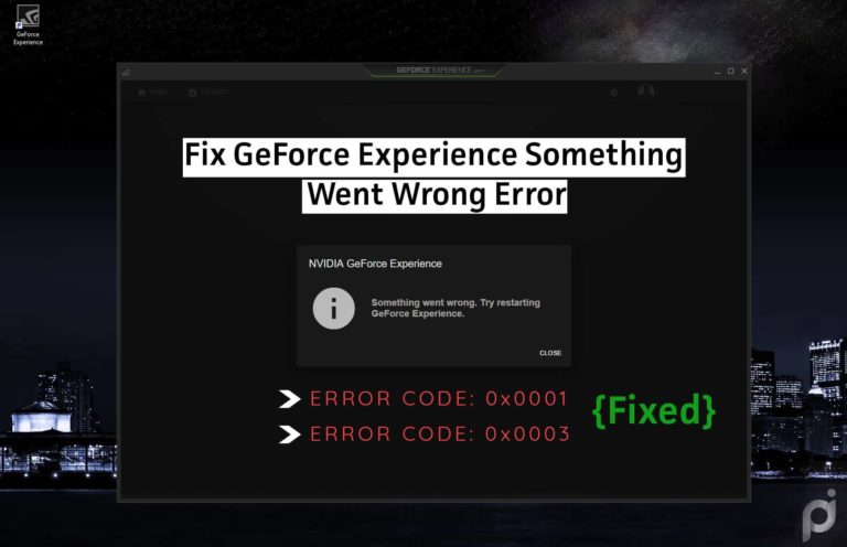 Fix Nvidia GeForce Experience Error Code 0x0003 & 0x0001