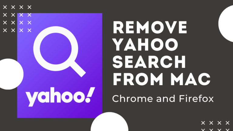 How To Remove Yahoo Search from Mac, Chrome, & Firefox