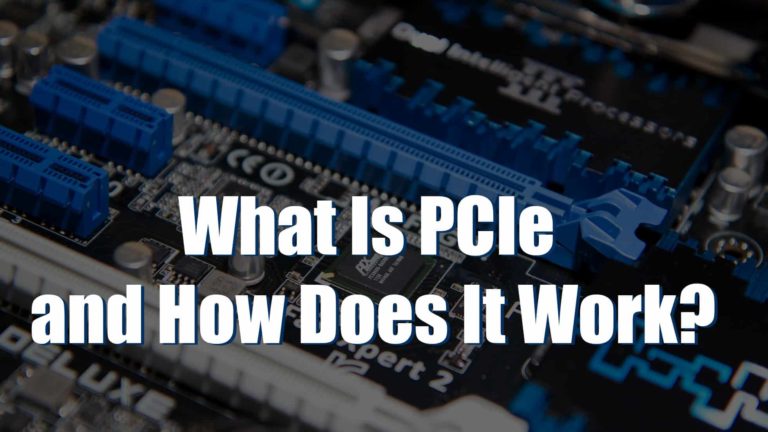 What Is PCIe and How Does It Work?