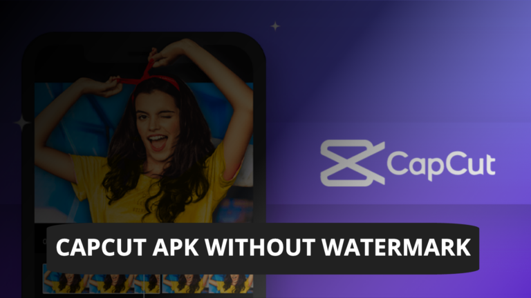 CapCut APK Without Watermark 2024: The Ultimate Guide for Download CapCut Apk without Watermark